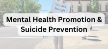 Mental Health Promotion & Suicide Prevention