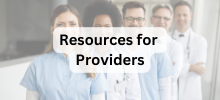 Group of healthcare professionals standing together, with the text "Resources for Providers" displayed.