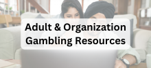 Two adults sitting together using a laptop, with the text "Adult & Organization Gambling Resources" displayed.