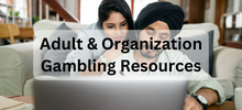 Adult & Organization Gambling Resources