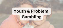 Adult and child smiling closely together outdoors, with the text "Youth & Problem Gambling" displayed.