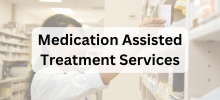 Medication Assisted Treatment Services Quick LInk.png